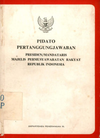 Image of Pidato pertanggungjawaban presiden/mandataris majelis permusyawaratan rakyat republik Indonesia : di depan sidang umum majelis permusyawaratan rakyat republik Indonesia 1 Maret 1978