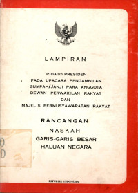 Image of Lampiran pidato presiden pada upacara pengambilan sumpah/janji para anggota dewan perwakilan rakyat dan majelis permusyawaratan rakyat : rancangan naskah garis-garis besar haluan negara