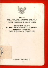 Pidato pada upacara sumpah jabatan wakil presiden H. Adam Malik dihadapan sidang majelis permusyawaratan rakyat republik Indonesia pada tanggal 23 Maret 1978