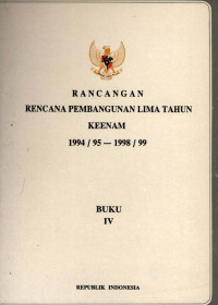 Rancangan rencana pembangunan lima tahun keenam 1994/95-1998/99 : buku IV