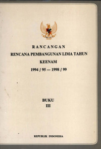 Rancangan rencana pembangunan lima tahun keenam 1994/95-1998/99 : buku III