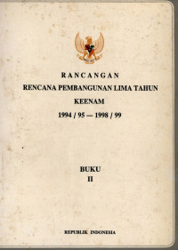 Rancangan rencana pembangunan lima tahun keenam 1994/95-1998/99 : buku II