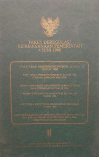 Image of Paket deregulasi kebijaksanaan pemerintah 4 juni 1996 : peraturan pemerintah nomor 33,34,35 tahun 1996, keputusan presiden nomor 41 tahun 1996 tentang kawasan industri, keputusan-keputusan menteri keuangan tahun 1996, keputusan-keputusan direksi bank Indonesia tahun 1996, keputusan-keputusan bersama menteri perindustrian dan perdagangan. Menteri keuangan dan gubernur bank Indonesia :  buku II