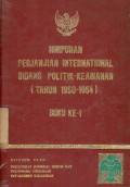 Himpunan perjanjian international bidang politik - keamanan (tahun 1950-1954) : buku-I