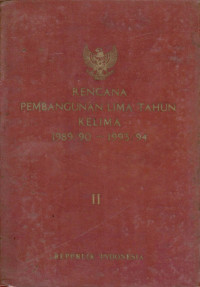 Rencana pembangunan lima tahun kelima 1989/90 - 1993/94 : buku II