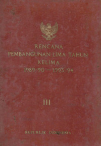 Image of Rencana pembangunan lima tahun kelima 1989/90 - 1993/94 : buku III