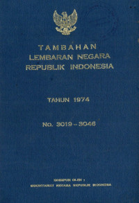 Tambahan lembaran negara republik Indonesia : tahun 1974 no. 3019-3046