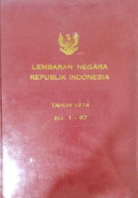 Lembaran negara republik indonesia : tahun 1974 no. 1-67