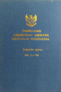 Tambahan lembaran negara republik indonesia : tahun 1950 no. 1-79