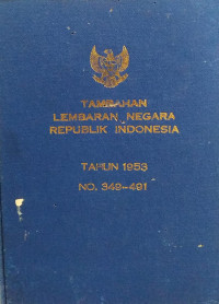 Tambahan lembaran negara republik indonesia : tahun 1953 no. 349-491