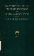 Staatkundig beleid en bestuurszorg in nederlandsch-indie door a. d. a. de kat angelino