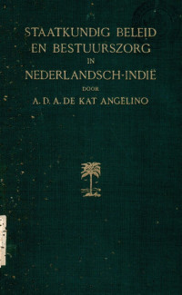 Staatkundig beleid en bestuurszorg in nederlandsch-indie door a. d. a. de kat angelino : II