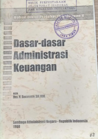 Bahan diklat prajabatan golongan 2 : dasar-dasar administrasi keuangan