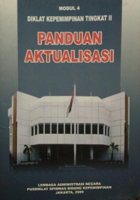 Panduan aktualisasi : modul 4 diklat kepemimpinan tingkat ii