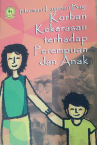 Image of Informasi layanan bagi : korban kekerasan terhadap perempuan dan anak