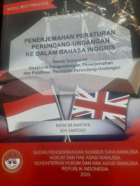 Penerjemahan peraturan perundang-undangan ke dalam bahasa inggris : Teknis substantif Direktorat Pengundangan, Penerjemahan dan Publikasi, Peraturan Perundang-Undangan