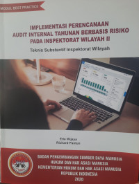 Image of Implementasi perencanaan audit internal tahunan berbasis risiko pada inspektorat wilayah II : teknis substantif inspektorat wilayah