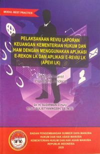 Pelaksanaan reviu laporan kementerian hukum dan ham dengan menggunakan aplikasi e-rekon lk dan aplikasi e-reviu lk (apevi lk) : Teknis subtantif inspektorat jenderal