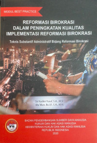 Image of Reformasi birokrasi dalam peningkatan kualitas implementasi reformasi birokrasi : Teknis subtantif administrasi bidang reformasi birokrasi