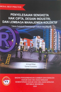 Penyelesaian sengketa hak cipta, desain industri, dan lembaga manajemen kolektif : Teknis subtantif pertimbangan hukum dan litigasi