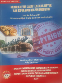 Menilik lebih jauh tentang objek hak cipta dan desain industri : Teknik substantif direktorat hak cipta desain industri