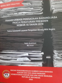Image of Transformasi pengadaan barang/jasa pasca peraturan presiden nomor 16 tahun 2018 : Teknis substantif layanan pengadaan barang milik negara