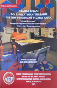 Image of Standarisasi pola pelatihan terpadu sistem peradilan pidana anak : Teknis subtantif pengembangan pendidikan dan pelatihan teknis dan kepemimpinan
