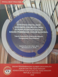 Image of Strategi digitalisasi dokumen hukum kolonial di perpustakaan khusus badan pembinaan hukum nasional : Teknis substantif bidang menejemen pengelolaan perpustakaan