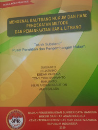 Mengenal  balitbang hukum dan ham : pendekatan metode dan pemanfaatan hasil litbang : Teknik substantif pusat penelitian dan pengembangan hukum