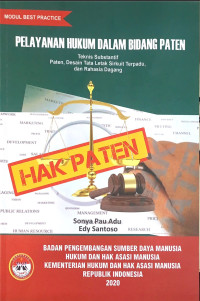 Pelayanan hukum dalam bidang paten : teknis substantif paten, desain tata letak sirkuit terpadu, dan rahasia dagang