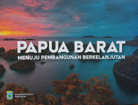 Papua Barat menuju pembangunan berkelanjutan