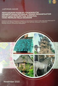 Laporan akhir : penyusunan naskah teknokratik pembentukan petunjuk teknis pemanfaatan kekayaan intelektual komunal yang memiliki nilai ekonomi