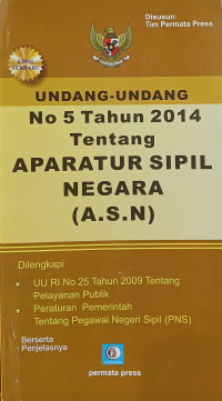 Image of Undang-undang no. 5 tahun 2014 tentang aparatur sipil negara (a.s.n) : dilengkapi uu ri no. 25 tahun 2009 tentang pelayanan publik dan peraturan pemerintah tentang pegawai negeri sipil (pns)