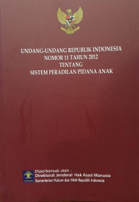 Image of Undang-undang Republik Indonesia nomor 11 tahun 2012 tentang sistem peradilan pidana anak