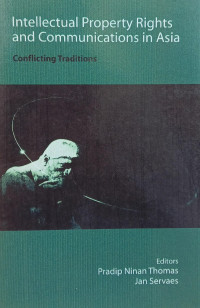 Intellectual property rights and communications in Asia : conflicting traditions