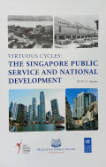 Virtuous cycles : the Singapore public service and National development