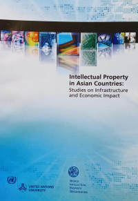 Intellectual property in Asian countries : studies on infrastructure and economic impact