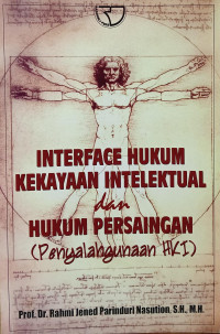Image of Interface hukum kekayaan intelektual dan hukum persaingan (penyalahgunaan hki)