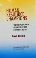 Human resource champions : the next agenda for adding value and delivering result