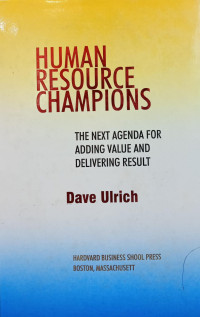 Human resource champions : the next agenda for adding value and delivering result