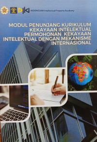 Modul penunjang kurikulum kekayaan intelektual permohonan kekayaan intelektual dengan mekanisme internasional