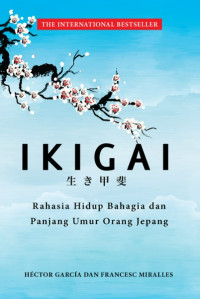 Ikigai rahasia hidup bahagia dan panjang umur orang jepang