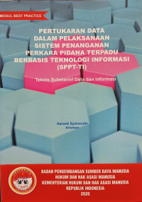 Pertukaran data dalam pelaksanaan sistem penanganan perkara pidana terpadu berbasis teknologi informasi (sppt-ti)