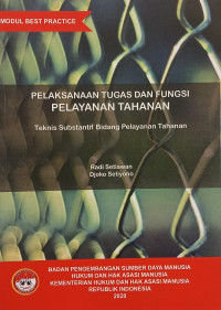 Pelaksanaan tugas dan fungsi pelayanan tahanan : teknis substantif bidang pelayanan tahanan