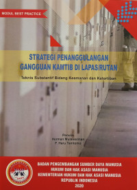 Strategi penanggulangan gangguan kamtib di lapas/rutan : teknis substantif bidang keamanan dan ketertiban