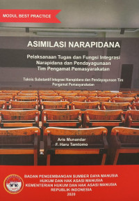 Asimilasi narapidana pelaksanaan tugas dan fungsi integrasi narapidana dan pendayagunaan tim pengamat pemasyarakatan : teknis substantif integrasi narapidana dan pendayagunaan tim pengamat pemasyarakatan