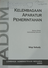 Kelembagaan aparatur pemerintah : bahan diklat administrasi umum