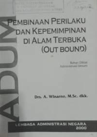 Image of Pembinaan perilaku dan kepemimpinan di alam terbuka ( out bound ) : bahan diklat administrasi umum