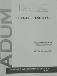 Image of Teknik Presentasi : bahan diklat administrasi umum