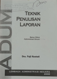 Image of Teknik penulisan laporan : bahan diklat administrasi umum